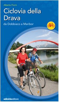 Ciclovia della Drava. Da Dobbiaco a Maribor